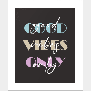 GOOD VIBES ONLY Posters and Art